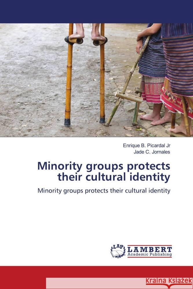 Minority groups protects their cultural identity Picardal Jr, Enrique B., Jornales, Jade C. 9786205490853 LAP Lambert Academic Publishing