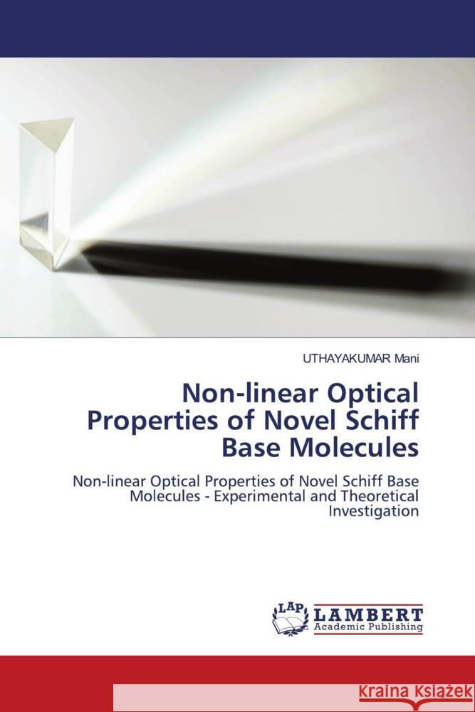 Non-linear Optical Properties of Novel Schiff Base Molecules Mani, UTHAYAKUMAR 9786205490860