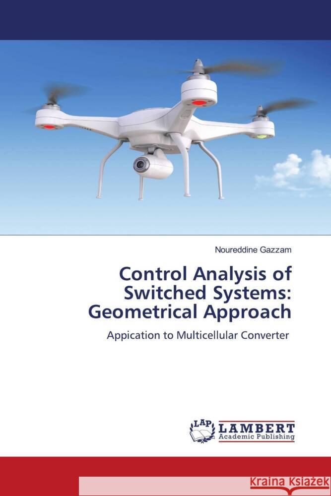 Control Analysis of Switched Systems: Geometrical Approach Gazzam, Noureddine 9786205490976