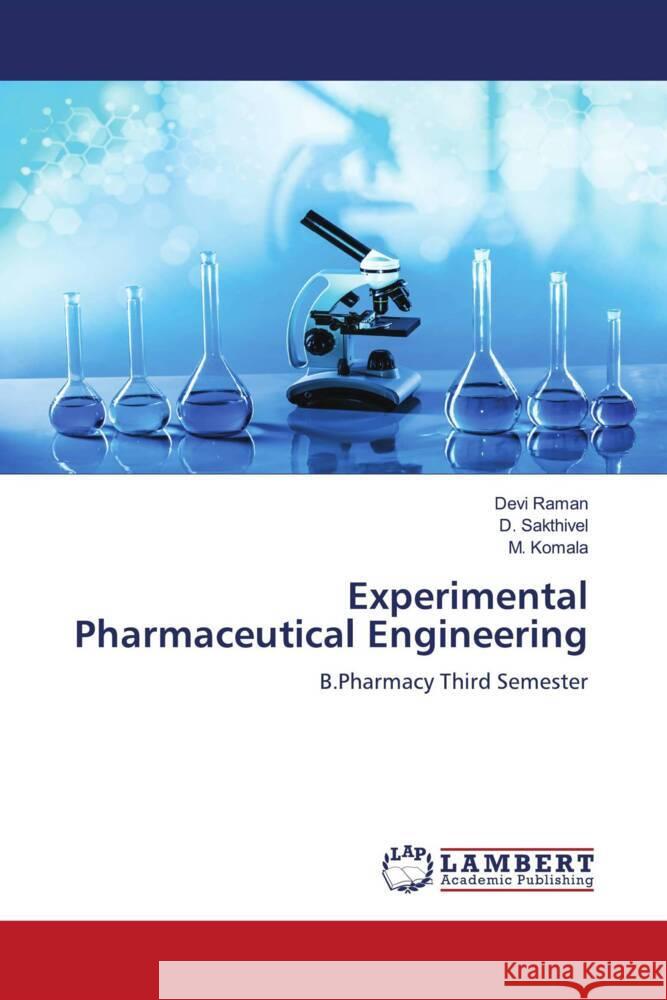 Experimental Pharmaceutical Engineering Raman, Devi, Sakthivel, D., Komala, M. 9786205491089 LAP Lambert Academic Publishing