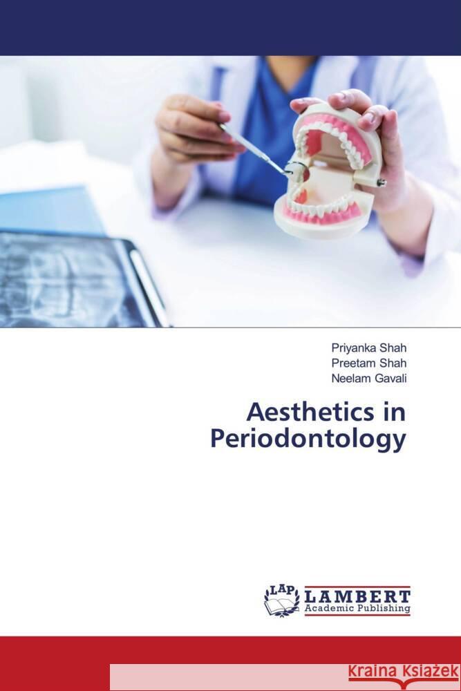 Aesthetics in Periodontology Shah, Priyanka, Shah, Preetam, Gavali, Neelam 9786205491157 LAP Lambert Academic Publishing