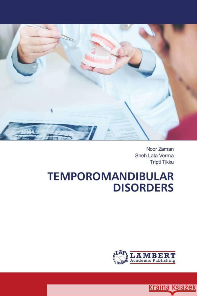 TEMPOROMANDIBULAR DISORDERS Zaman, Noor, Verma, Sneh Lata, Tikku, Tripti 9786205491256 LAP Lambert Academic Publishing