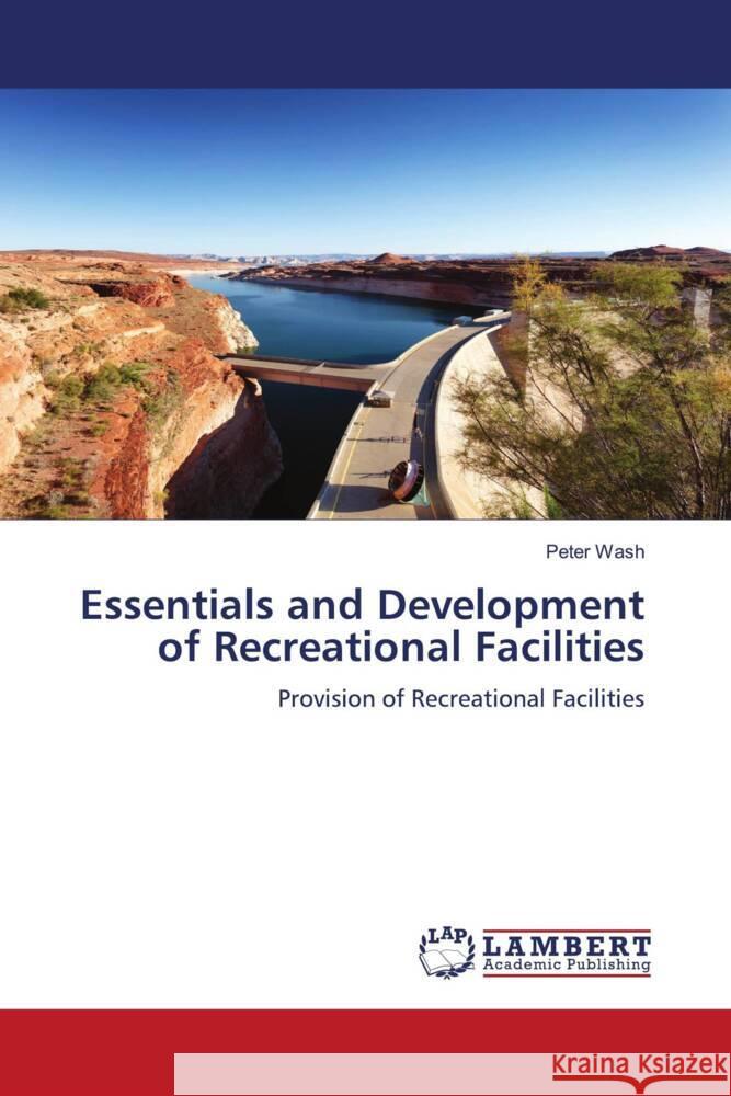 Essentials and Development of Recreational Facilities Wash, Peter 9786205491393 LAP Lambert Academic Publishing