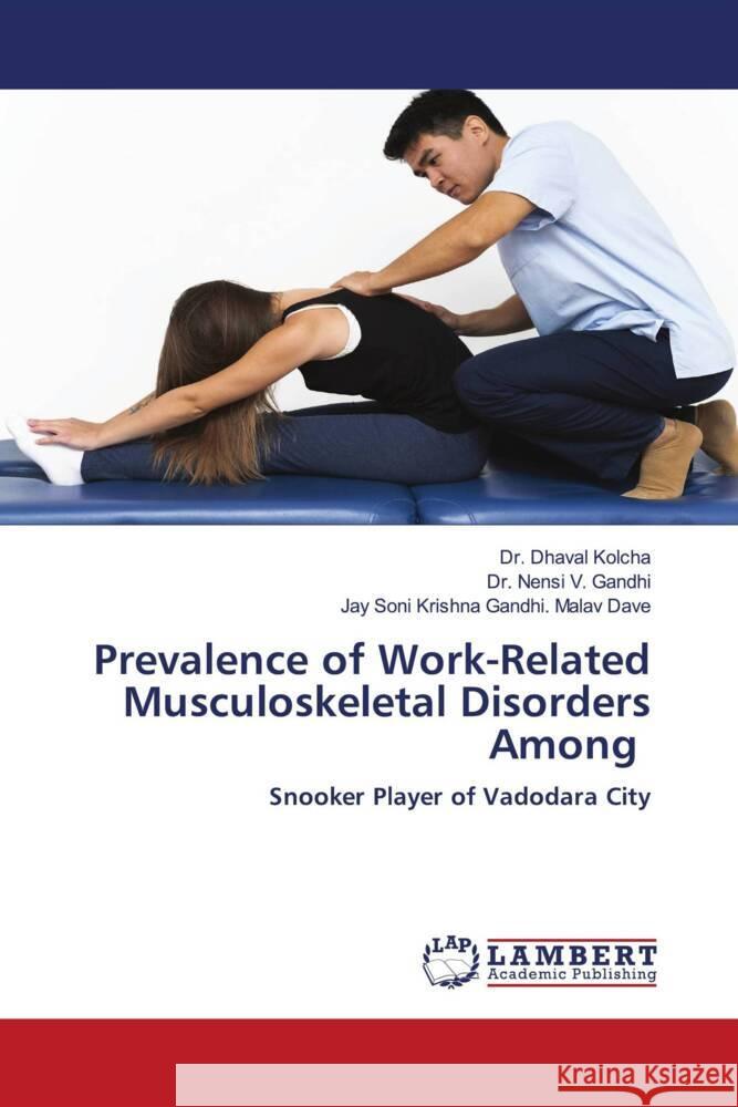 Prevalence of Work-Related Musculoskeletal Disorders Among Kolcha, Dr. Dhaval, V. Gandhi, Dr. Nensi, Krishna Gandhi. Malav Dave, Jay Soni 9786205491652