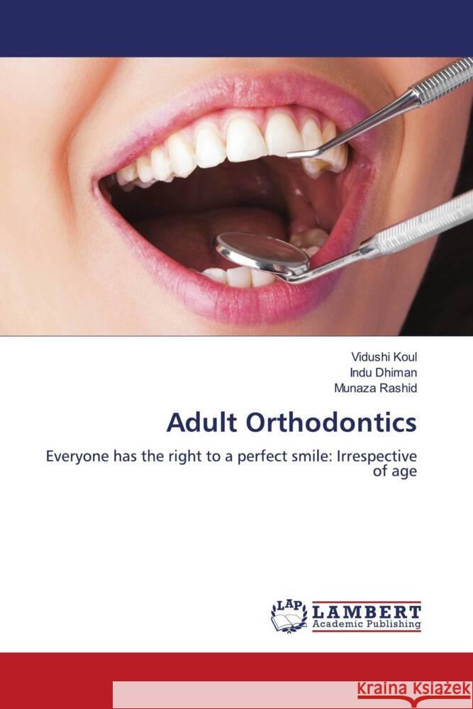 Adult Orthodontics Koul, Vidushi, Dhiman, Indu, Rashid, Munaza 9786205491744 LAP Lambert Academic Publishing