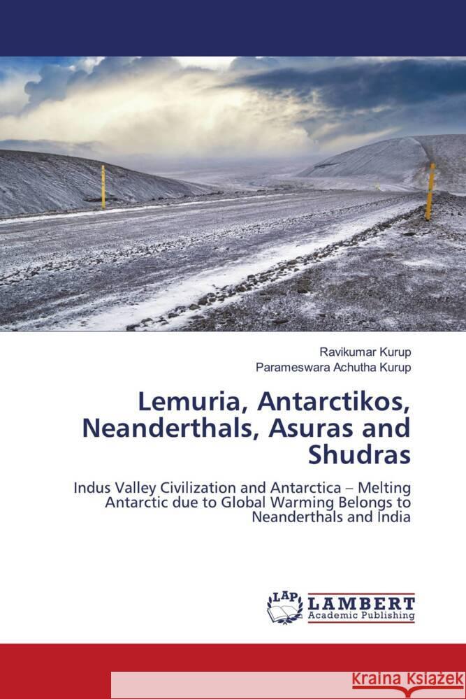 Lemuria, Antarctikos, Neanderthals, Asuras and Shudras Kurup, Ravikumar, Achutha Kurup, Parameswara 9786205491874