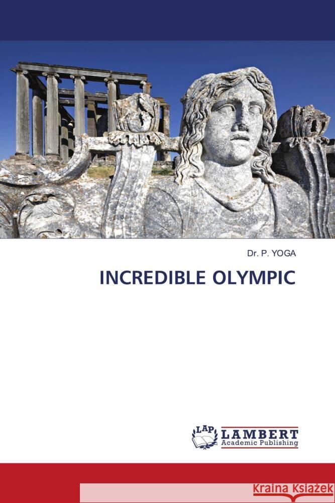 INCREDIBLE OLYMPIC YOGA, Dr. P. 9786205491942 LAP Lambert Academic Publishing