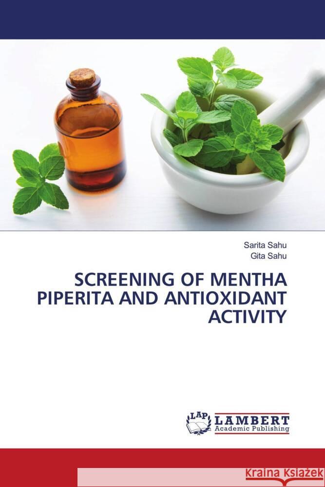 SCREENING OF MENTHA PIPERITA AND ANTIOXIDANT ACTIVITY Sahu, Sarita, Sahu, Gita 9786205492017