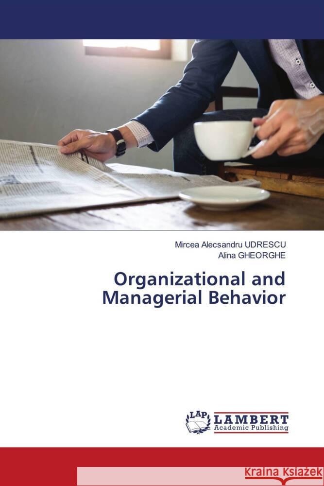 Organizational and Managerial Behavior UDRESCU, Mircea Alecsandru, Gheorghe, Alina 9786205492130 LAP Lambert Academic Publishing