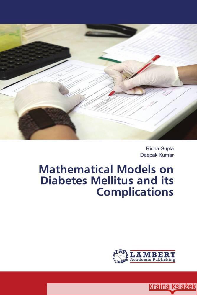 Mathematical Models on Diabetes Mellitus and its Complications Gupta, Richa, Kumar, Deepak 9786205492253