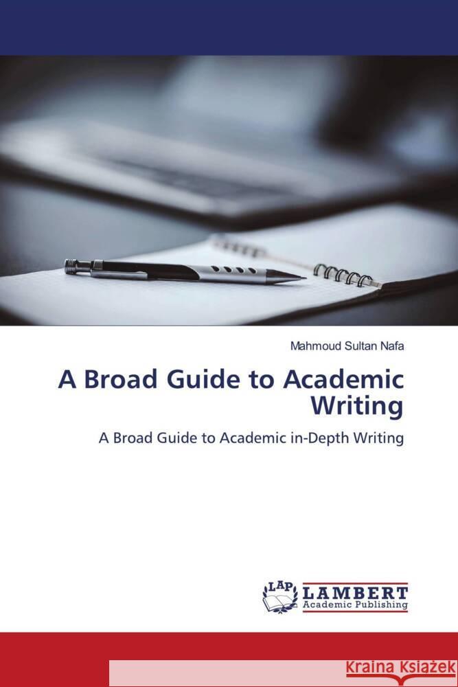 A Broad Guide to Academic Writing Mahmoud Sultan Nafa 9786205492505 LAP Lambert Academic Publishing