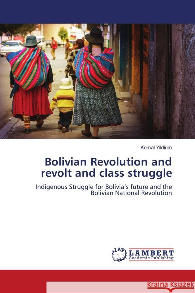 Bolivian Revolution and revolt and class struggle Yildirim, Kemal 9786205492611 LAP Lambert Academic Publishing