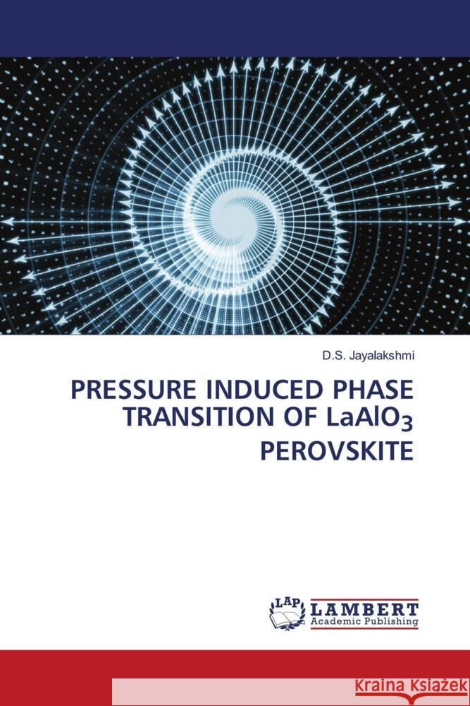 PRESSURE INDUCED PHASE TRANSITION OF LaAlO3 PEROVSKITE Jayalakshmi, D.S. 9786205492635