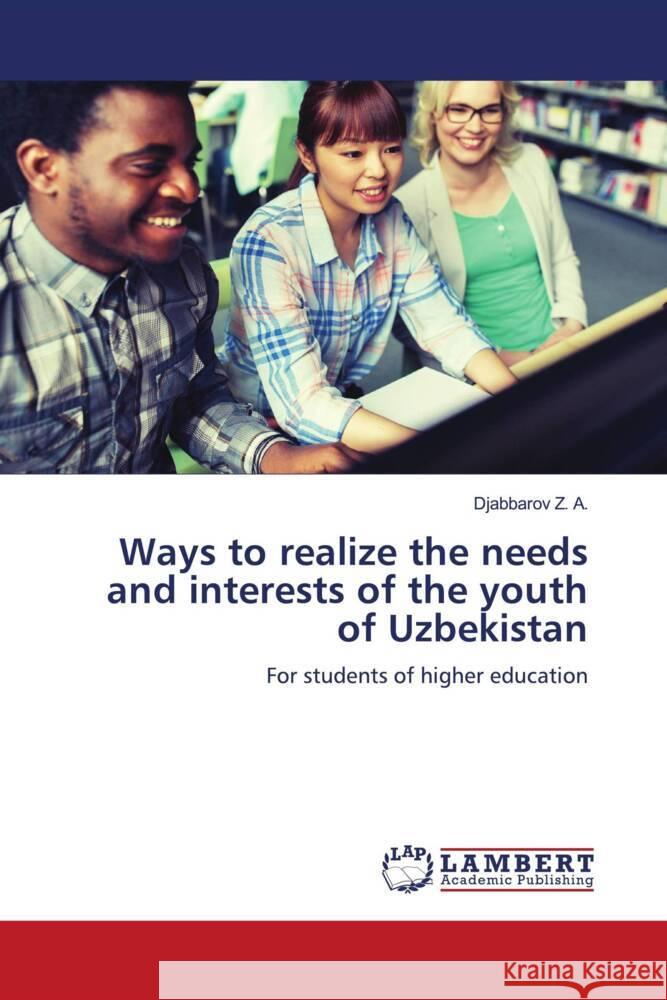 Ways to realize the needs and interests of the youth of Uzbekistan Z. A., Djabbarov 9786205492765 LAP Lambert Academic Publishing