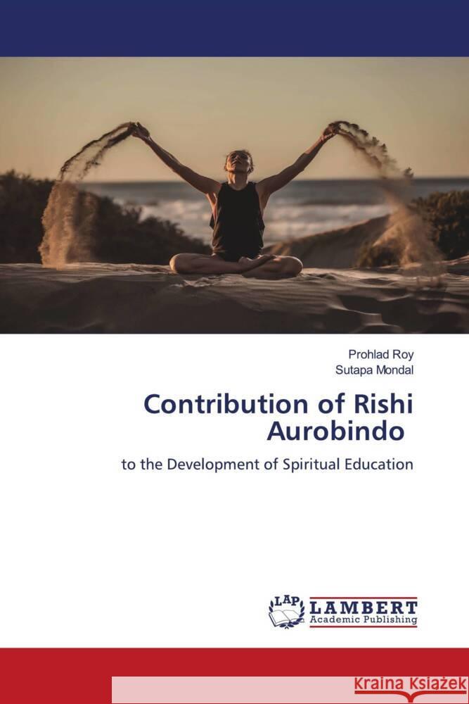 Contribution of Rishi Aurobindo Roy, Prohlad, Mondal, Sutapa 9786205492796 LAP Lambert Academic Publishing