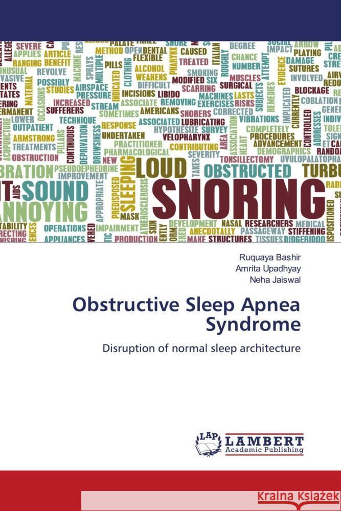 Obstructive Sleep Apnea Syndrome Bashir, Ruquaya, Upadhyay, Amrita, Jaiswal, Neha 9786205493342 LAP Lambert Academic Publishing