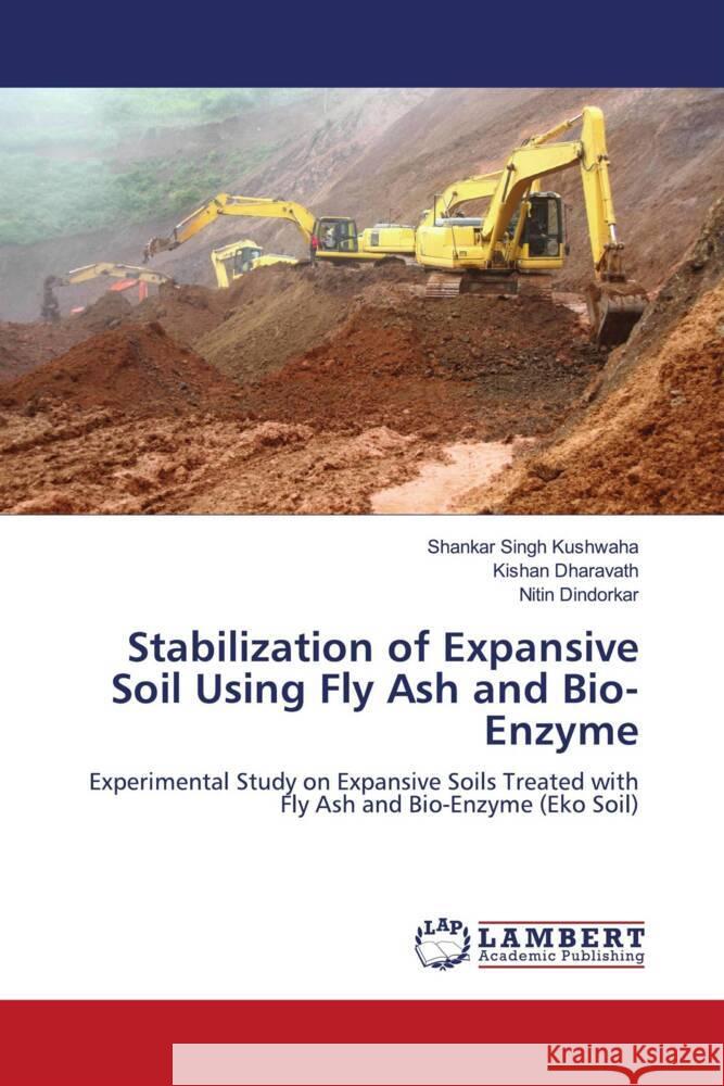 Stabilization of Expansive Soil Using Fly Ash and Bio-Enzyme Kushwaha, Shankar Singh, Dharavath, Kishan, Dindorkar, Nitin 9786205493465