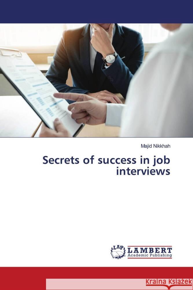 Secrets of success in job interviews Nikkhah, Majid 9786205493526