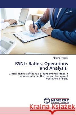 Bsnl: Ratios, Operations and Analysis Abhishek Tripathi 9786205493533 LAP Lambert Academic Publishing