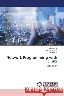 Network Programming with Linux Nirmala M, Jayasudha A R, Privietha P 9786205493762