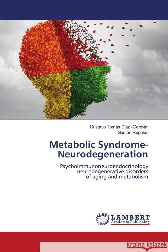 Metabolic Syndrome- Neurodegeneration Díaz -Gerevini, Gustavo Tomás, Repossi, Gastón 9786205494394