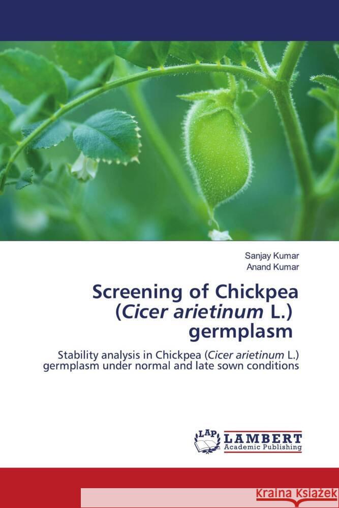 Screening of Chickpea (Cicer arietinum L.) germplasm Kumar, Sanjay, Kumar, Anand 9786205494691 LAP Lambert Academic Publishing