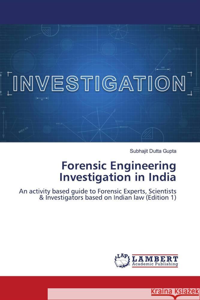 Forensic Engineering Investigation in India Dutta Gupta, Subhajit 9786205494875