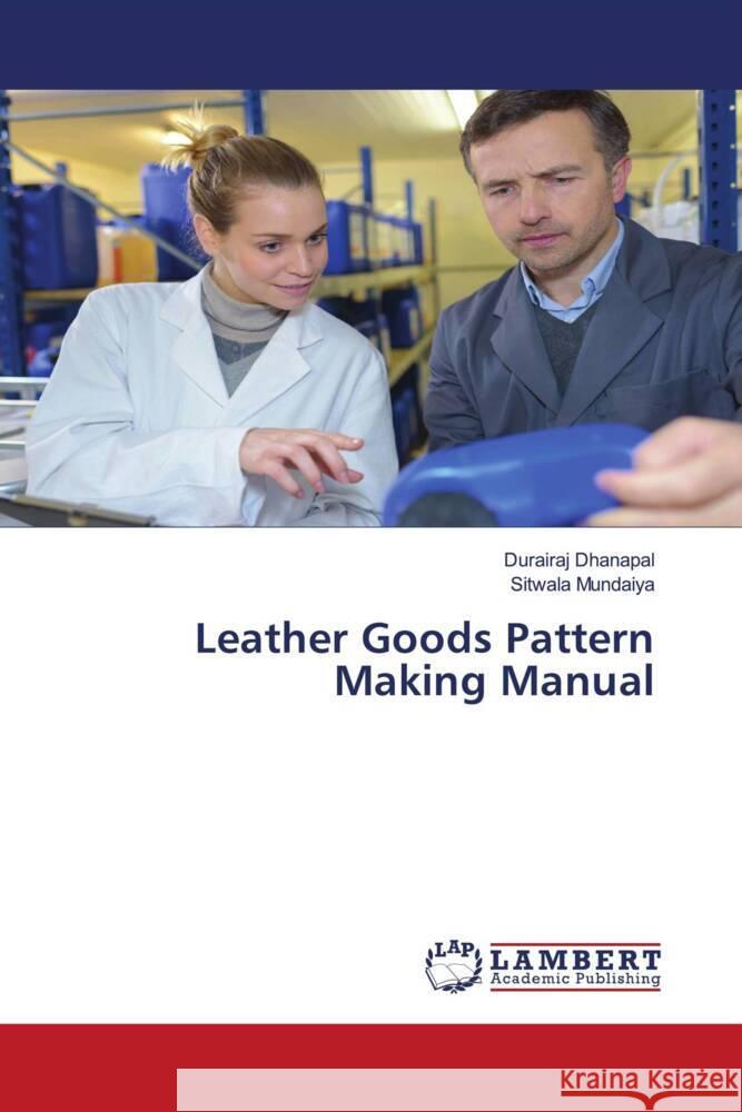 Leather Goods Pattern Making Manual Dhanapal, Durairaj, Mundaiya, Sitwala 9786205495179