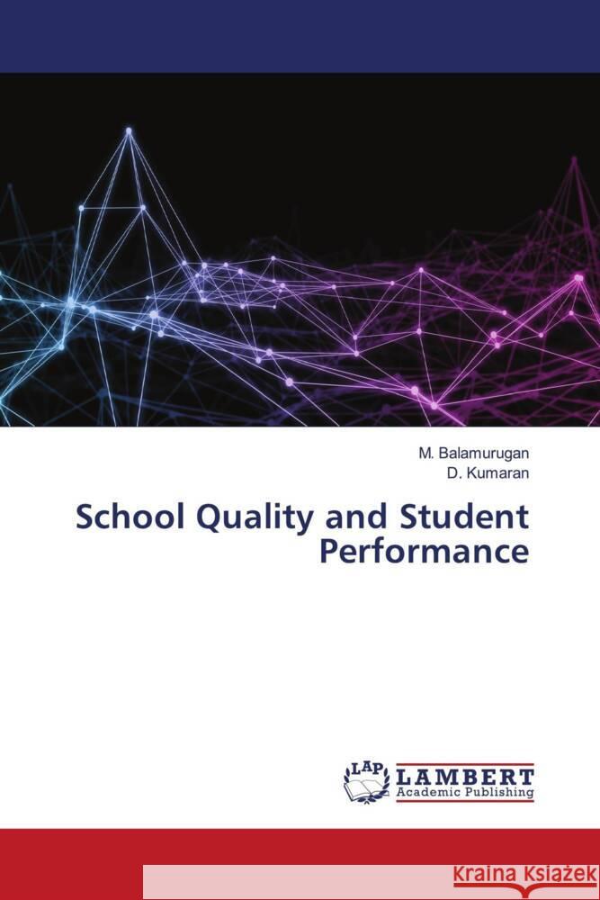 School Quality and Student Performance Balamurugan, M., Kumaran, D. 9786205495483 LAP Lambert Academic Publishing