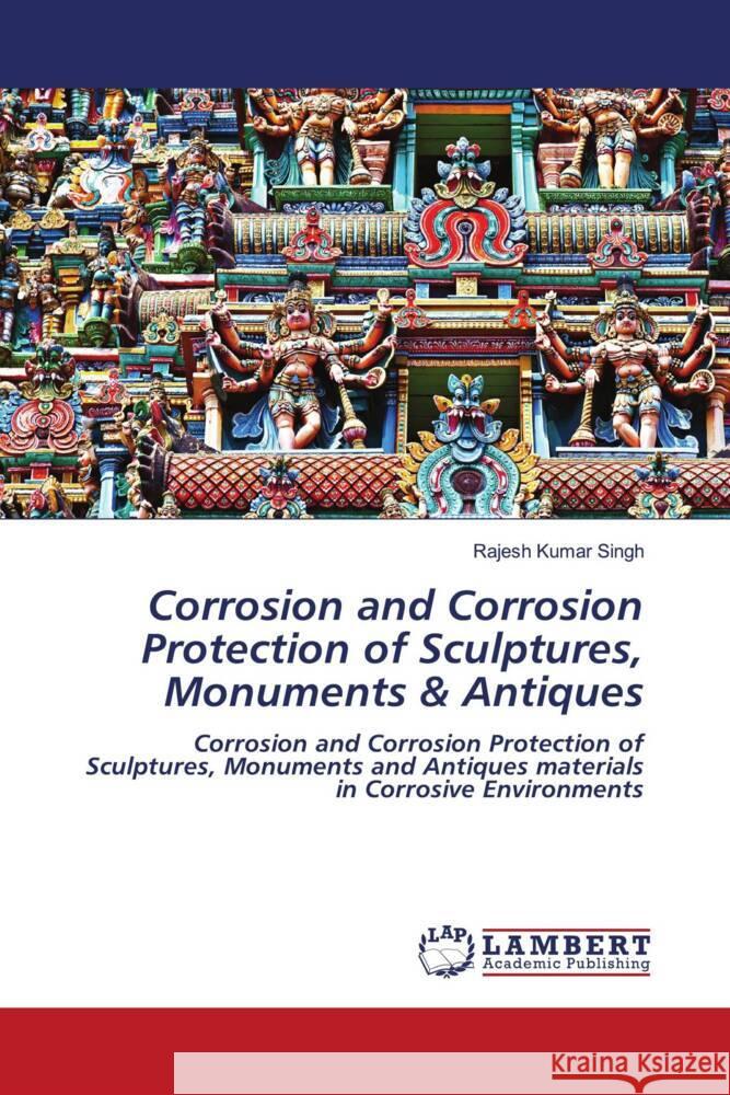 Corrosion and Corrosion Protection of Sculptures, Monuments & Antiques Singh, Rajesh Kumar 9786205495490