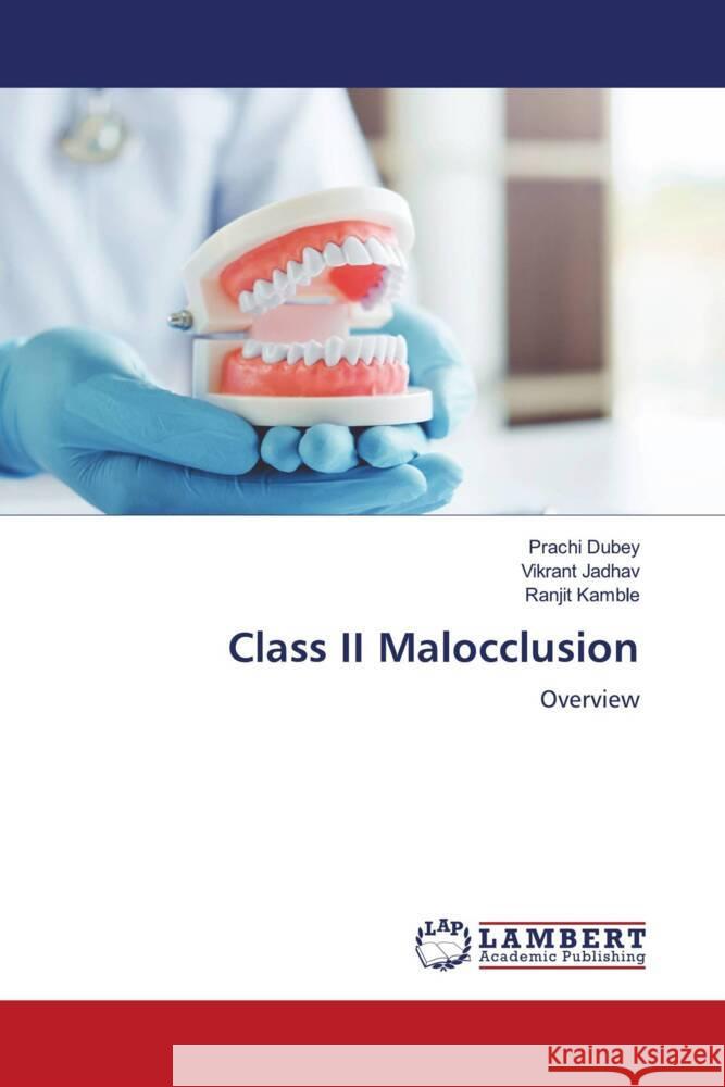 Class II Malocclusion Dubey, Prachi, Jadhav, Vikrant, Kamble, Ranjit 9786205495957