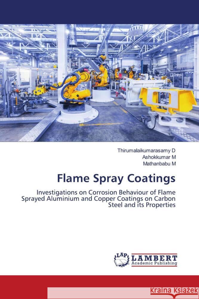 Flame Spray Coatings D, Thirumalaikumarasamy, M, Ashokkumar, M, Mathanbabu 9786205495971 LAP Lambert Academic Publishing