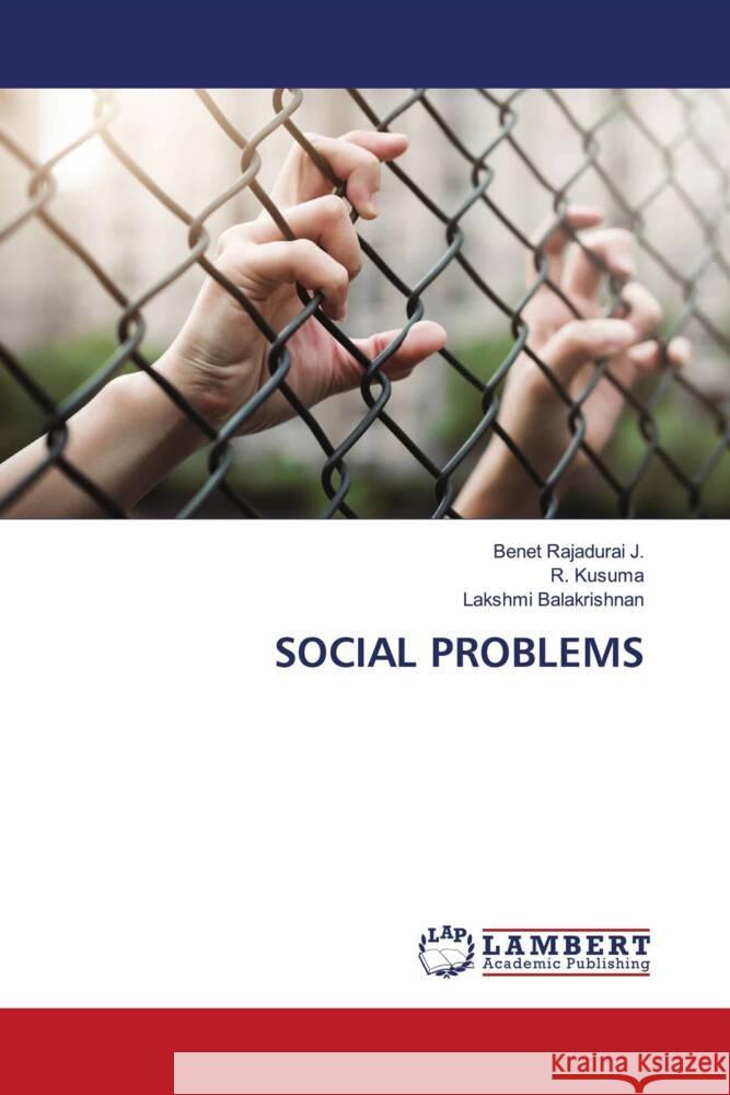 SOCIAL PROBLEMS Rajadurai J., Benet, Kusuma, R., Balakrishnan, Lakshmi 9786205496206 LAP Lambert Academic Publishing