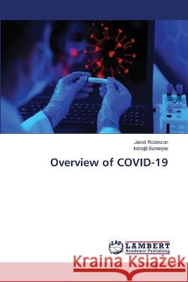 Overview of COVID-19 Jared Robinson Indrajit Banerjee 9786205496282