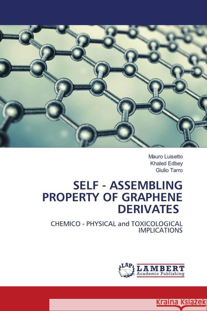 SELF - ASSEMBLING PROPERTY OF GRAPHENE DERIVATES Luisetto, Mauro, Edbey, Khaled, Tarro, Giulio 9786205497104 LAP Lambert Academic Publishing