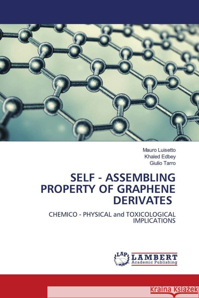 SELF - ASSEMBLING PROPERTY OF GRAPHENE DERIVATES Luisetto, Mauro, Edbey, Khaled, Tarro, Giulio 9786205497104