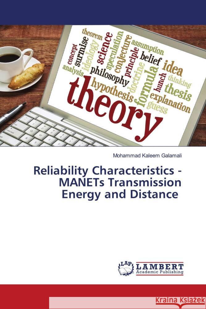 Reliability Characteristics - MANETs Transmission Energy and Distance Galamali, Mohammad Kaleem 9786205497340 LAP Lambert Academic Publishing