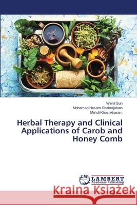 Herbal Therapy and Clinical Applications of Carob and Honey Comb Wenli Sun Mohamad Hesam Shahrajabian Mehdi Khoshkharam 9786205497630