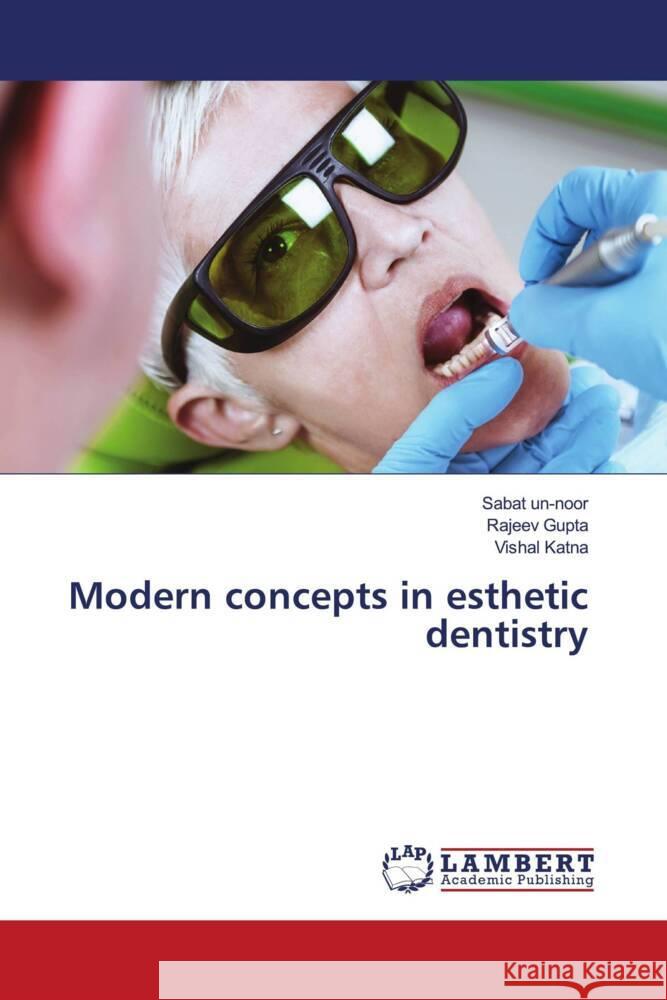 Modern concepts in esthetic dentistry un-noor, Sabat, Gupta, Rajeev, Katna, Vishal 9786205497685 LAP Lambert Academic Publishing