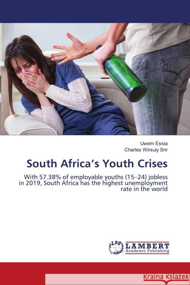 South Africa's Youth Crises Essia, Uwem, Wirsuiy Snr, Charles 9786205497692 LAP Lambert Academic Publishing