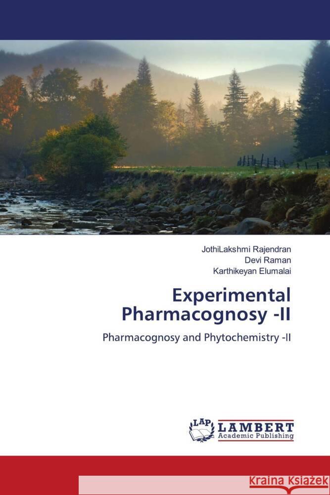 Experimental Pharmacognosy -II Rajendran, JothiLakshmi, Raman, Devi, Elumalai, Karthikeyan 9786205497869 LAP Lambert Academic Publishing