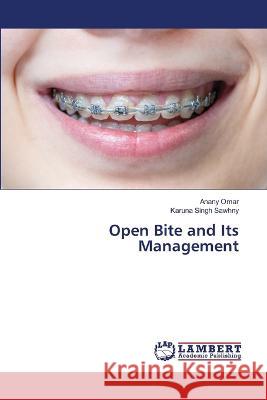 Open Bite and Its Management Anany Omar, Karuna Singh Sawhny 9786205497982 LAP Lambert Academic Publishing