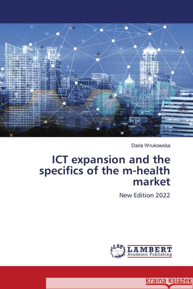 ICT expansion and the specifics of the m-health market Wrukowska, Daria 9786205498040