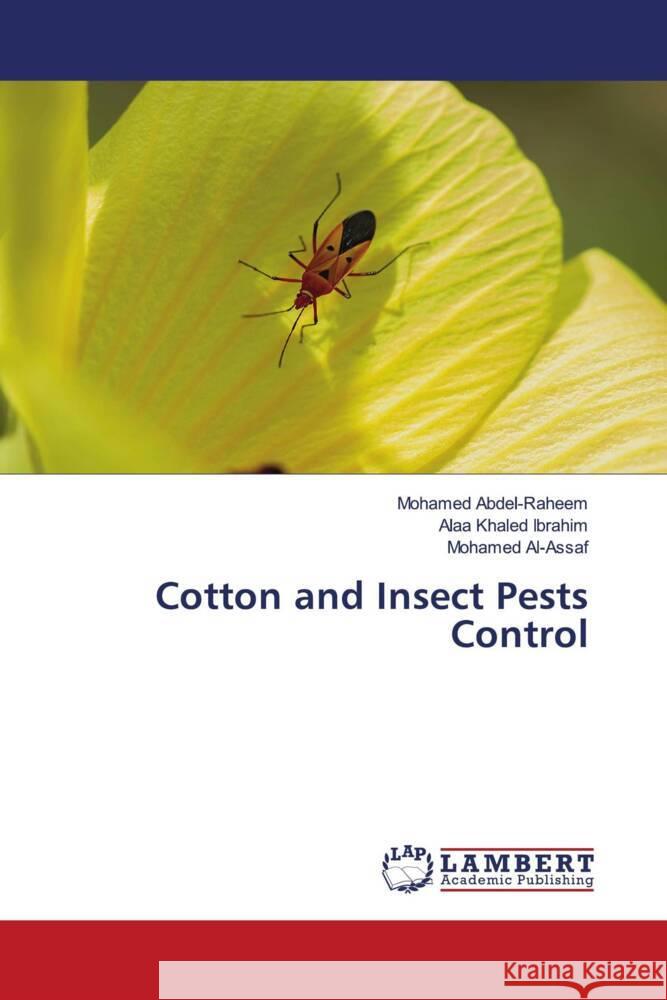 Cotton and Insect Pests Control Abdel-Raheem, Mohamed, Khaled Ibrahim, Alaa, Al-Assaf, Mohamed 9786205498118