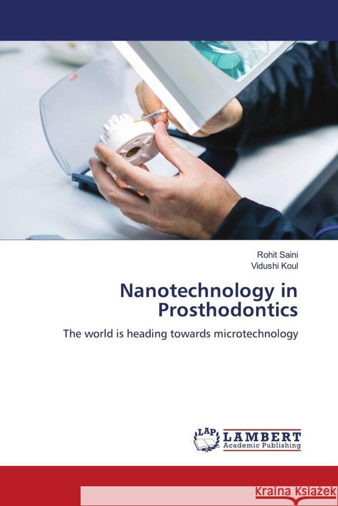 Nanotechnology in Prosthodontics Saini, Rohit, Koul, Vidushi 9786205498439 LAP Lambert Academic Publishing