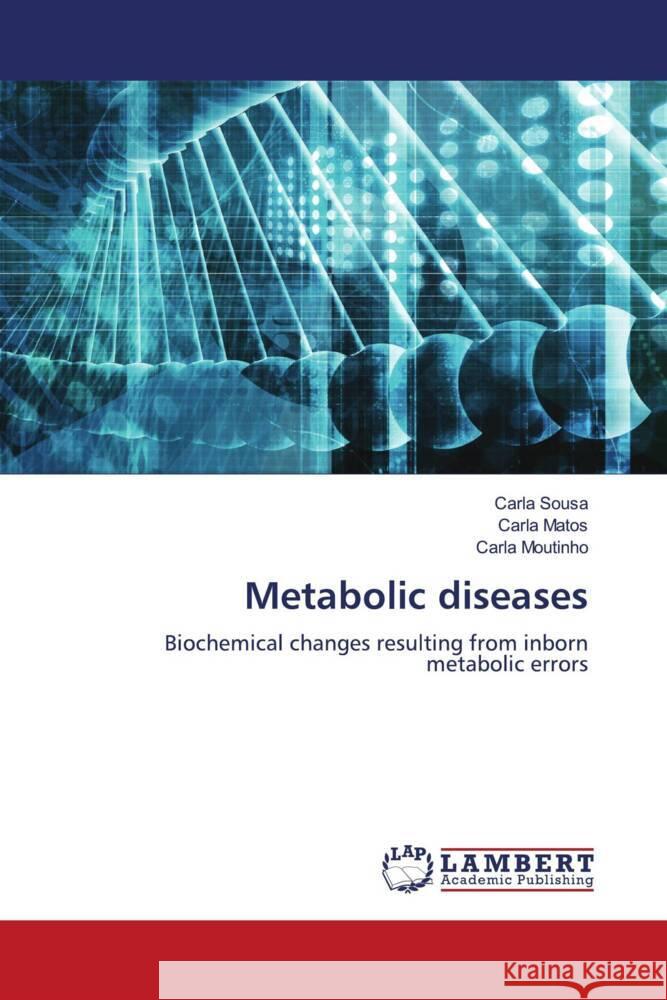 Metabolic diseases Sousa, Carla, Matos, Carla, Moutinho, Carla 9786205498569