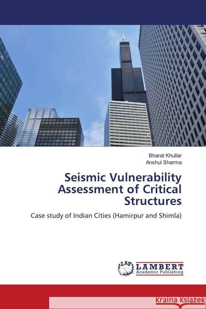 Seismic Vulnerability Assessment of Critical Structures Khullar, Bharat, Sharma, Anshul 9786205498620 LAP Lambert Academic Publishing