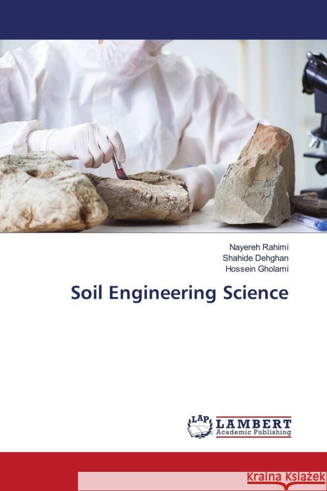 Soil Engineering Science Rahimi, Nayereh, Dehghan, Shahide, Gholami, Hossein 9786205498798 LAP Lambert Academic Publishing