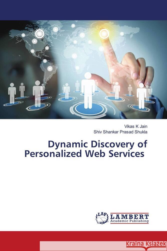 Dynamic Discovery of Personalized Web Services Jain, Vikas K, Shukla, Shiv Shankar Prasad 9786205498897