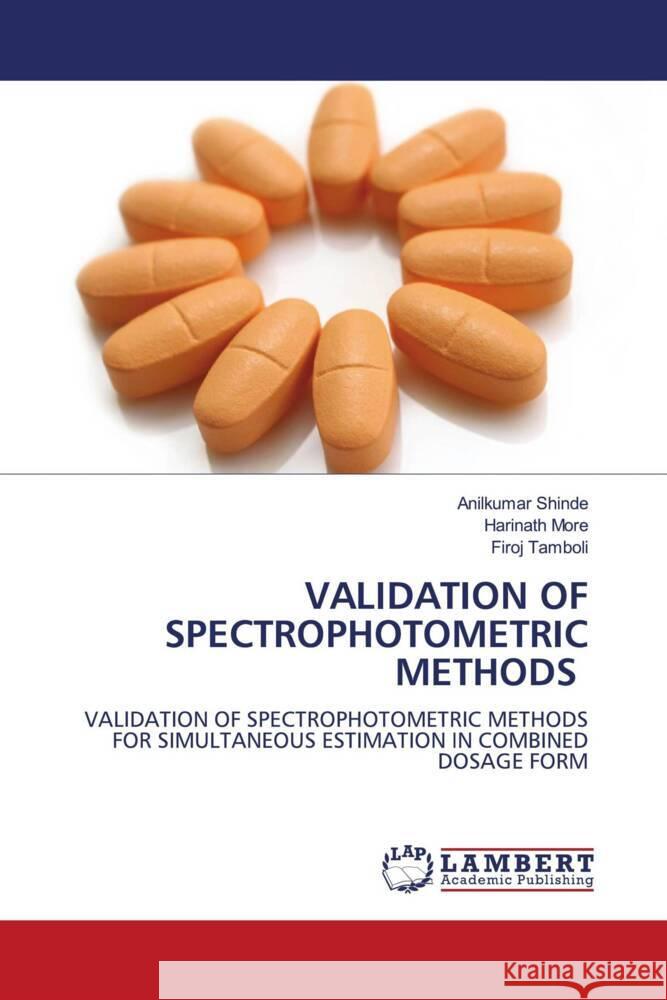 VALIDATION OF SPECTROPHOTOMETRIC METHODS Shinde, Anilkumar, More, Harinath, Tamboli, Firoj 9786205498910